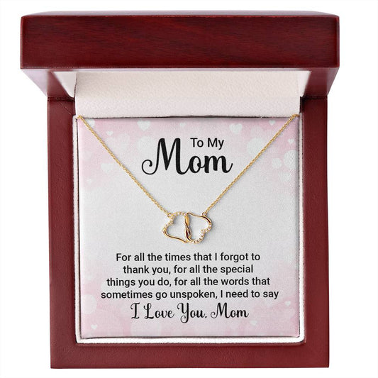 To My Mom, For All the Times that I forgot to thank you, -Everlasting Love Solid Gold Heart Necklace