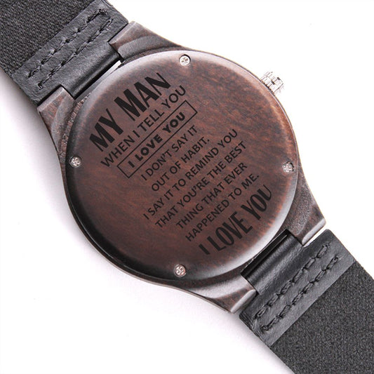 Gift For Husband - Engraved Wooden watch, My Man When I Tell You I Love You... - yourmomsclosetboutiq